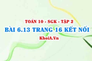 Bài 6.13 trang 16 Toán 10 Kết nối tri thức Tập 2